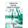 Osmanlıda Toplum, Şehir ve Ticaret 1