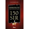 Osmanlı`yı Cihan Devleti Yapan 150 Sır