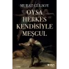 Oysa Herkes Kendisiyle Meşgul