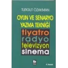 Oyun ve Senaryo Yazma Tekniği Tiyatro, Radyo, Televizyon, Sinema