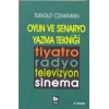 Oyun ve Senaryo Yazma Tekniği Tiyatro, Radyo, Televizyon, Sinema