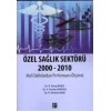 Özel Sağlık Sektörü 2000 - 2010