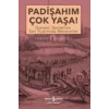 Padişahım Çok Yaşa : Osmanlı Devletinin Son Yüzyılında Merasimler