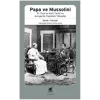 Papa Ve Mussolini XI. Piusun Gizli Tarihi ve Avrupada Faşizmin Yükselişi