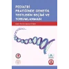 Pediatri Pratiğinde Genetik Testlerin Seçimi ve Yorumlanması