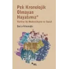 Pek Kronolojik Olmayan Hayatımız