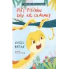 Piti Pitinin Dişi Ne Olacak? Sorunlarla Başa Çıkıyorum Serisi
