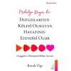 Psikoloji Diyor ki Duygularının Kölesi Olmayan Hayatının Efendisi Olur