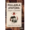 Pullarla Atatürk Hayatı Ve Mücadelesi  (1881-1938)