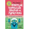 Robotlar, Teknolojik Cihazlar ve Yapay Zeka ve Bunlar Dünyamızı Nasıl Değiştiriyor?