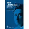 Rosa Luxemburg: Her Şeye Rağmen Tutkuyla Yaşamak