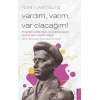 Rosa Luxemburg - Vardım, Varım, Var Olacağım!