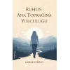 Ruhun Ana Toprağına Yolculuğu