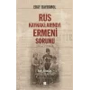 Rus Kaynaklarında Ermeni Sorunu