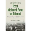 Safranbolulu İzzet Mehmed Paşa ve Dönemi