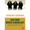Sahi Beni Neden Almadılar?