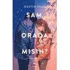 Sam, Orada Mısın?