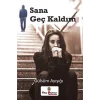 Sana Geç Kaldım