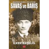 Savaş ve Barış - Mustafa Kemal Anlatıyor