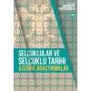 Selçuklular ve Selçuklu Tarihi Üzerine Araştırmalar