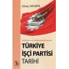 Sendikalizm ve Parlamentarizm Arasında Türkiye İşçi Partisi Tarihi