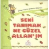 Seni Tanımak Ne Güzel Allah’ım