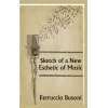 Sketch of a New Esthetic of Music