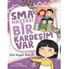 Sma Hastası Bir Kardeşim Var