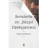 Sorularla  20. Yüzyıl Edebiyatımız - Sorularla Kısa Tarih