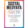 Sosyal Medyaya Hayır De! - Pozitif Bir Şekilde Bağlı Kalmanızı Sağlayacak Basit İpuçları