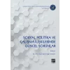 Sosyal Politika ve Çalışma İlişkilerinde Güncel Sorunlar