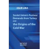 Soviet Unions Postwar Demands from Turkey and the Origins of the Cold War