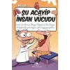 Şu Acayip İnsan Vücudu