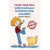 Süper Kahraman Olduğunu Nasıl Anlarsın? Pembe Yanak Ailesi