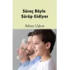 Süreç Böyle Sürüp Gidiyor
