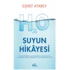 Suyun Hikayesi - Suyun Nasıl Doğduğunu Nasıl Hastalandığını ve Nasıl Öldüğünü Biliyor musunuz?