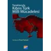 Tanıklarıyla Kıbrıs Türk Milli Mücadelesi