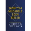Tanrı’yla Mücadele Eden Bizler