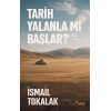 Tarih Yalanla Mı Başlar?