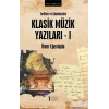 Tarihten Ve Günümüzden Klasik Müzik Yazıları-I