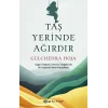 Taş Yerinde Ağırdır