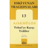 Tebaiye Karşı Yediler - Eski Yunan Tragedyaları 13