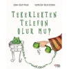 Tekerlekten Telefon Olur Mu? Özlem Dilber