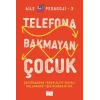 Telefona Bakmayan Çocuk