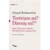 TERÖRİZM Mİ? DİRENİŞ Mİ? Kitle Toplumları Çağında Bir Sözlük Karmaşasına Dair