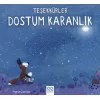 Teşekkürler Dostum Karanlık
