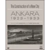 The Construction of a New City Bir Şehir Kurmak: Ankara 1923 – 1933