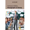 The Process of Writing: Paragraph to Essay