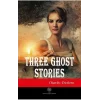 Three Ghost Stories