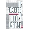 Tıp Felsefesi ve Etiği Üzerine